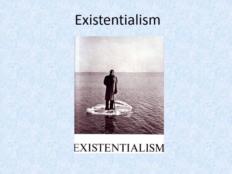 Existentialism